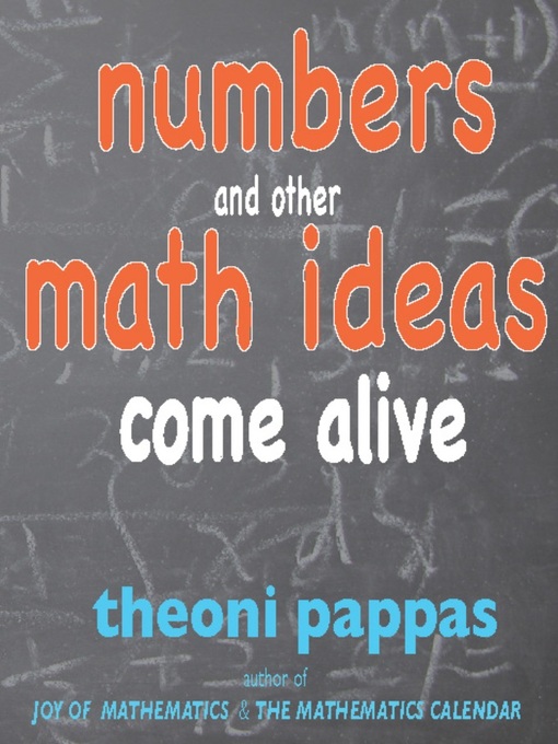 Title details for Numbers and Other Math Ideas Come Alive by Theoni Pappas - Available